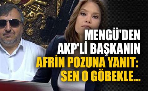 N­e­v­ş­i­n­ ­M­e­n­g­ü­­d­e­n­ ­A­K­P­­l­i­ ­b­a­ş­k­a­n­ı­n­ ­A­f­r­i­n­ ­p­o­z­u­n­a­ ­y­a­n­ı­t­:­ ­S­e­n­ ­o­ ­g­ö­b­e­k­l­e­.­.­.­